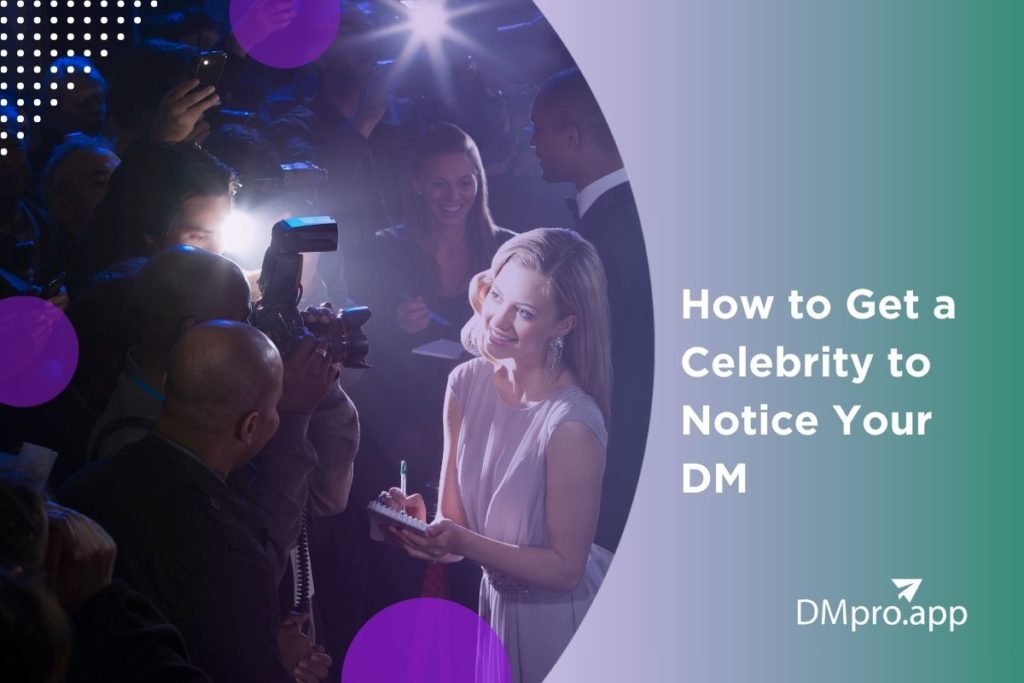 Top 7 Tips on How to Get a Celebrity to Notice Your DM