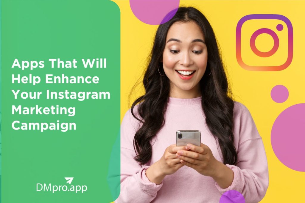 6 Apps That Will Help Enhance Your Instagram Marketing Campaign