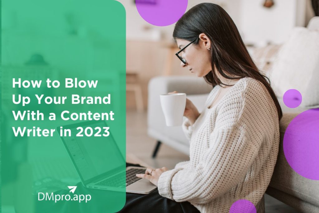 How to Blow Up Your Brand With a Content Writer in 2023