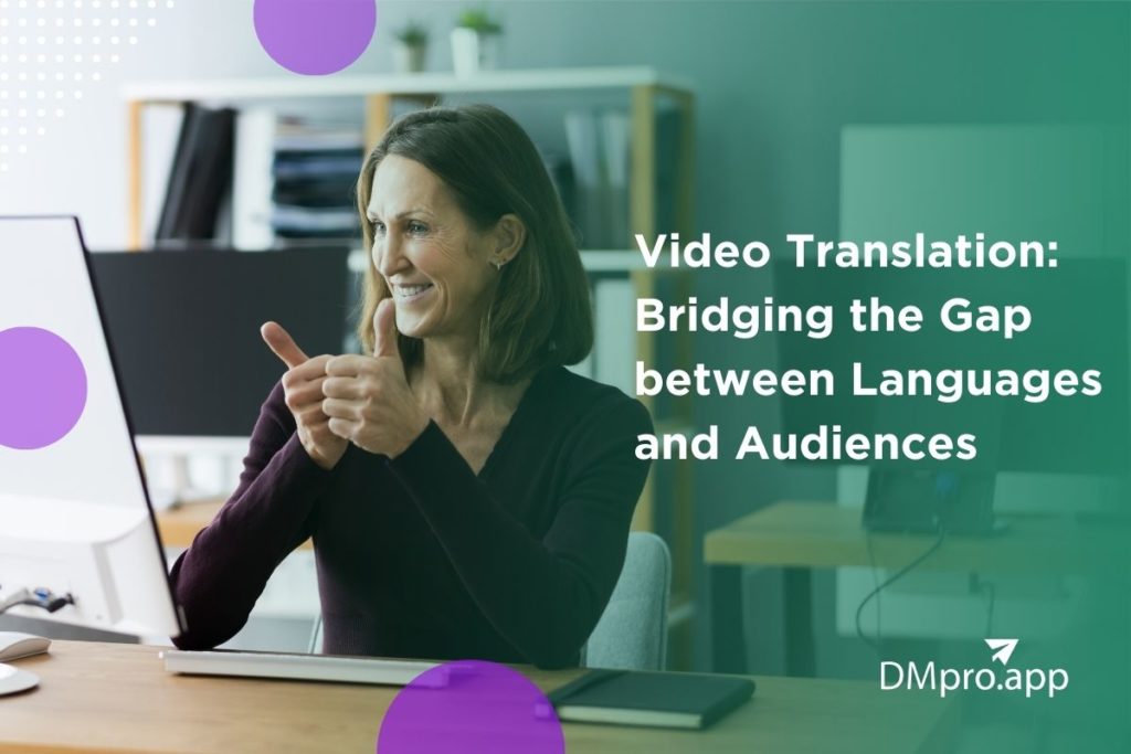 Video Translation Bridging the Gap between Languages and Audiences in 2023