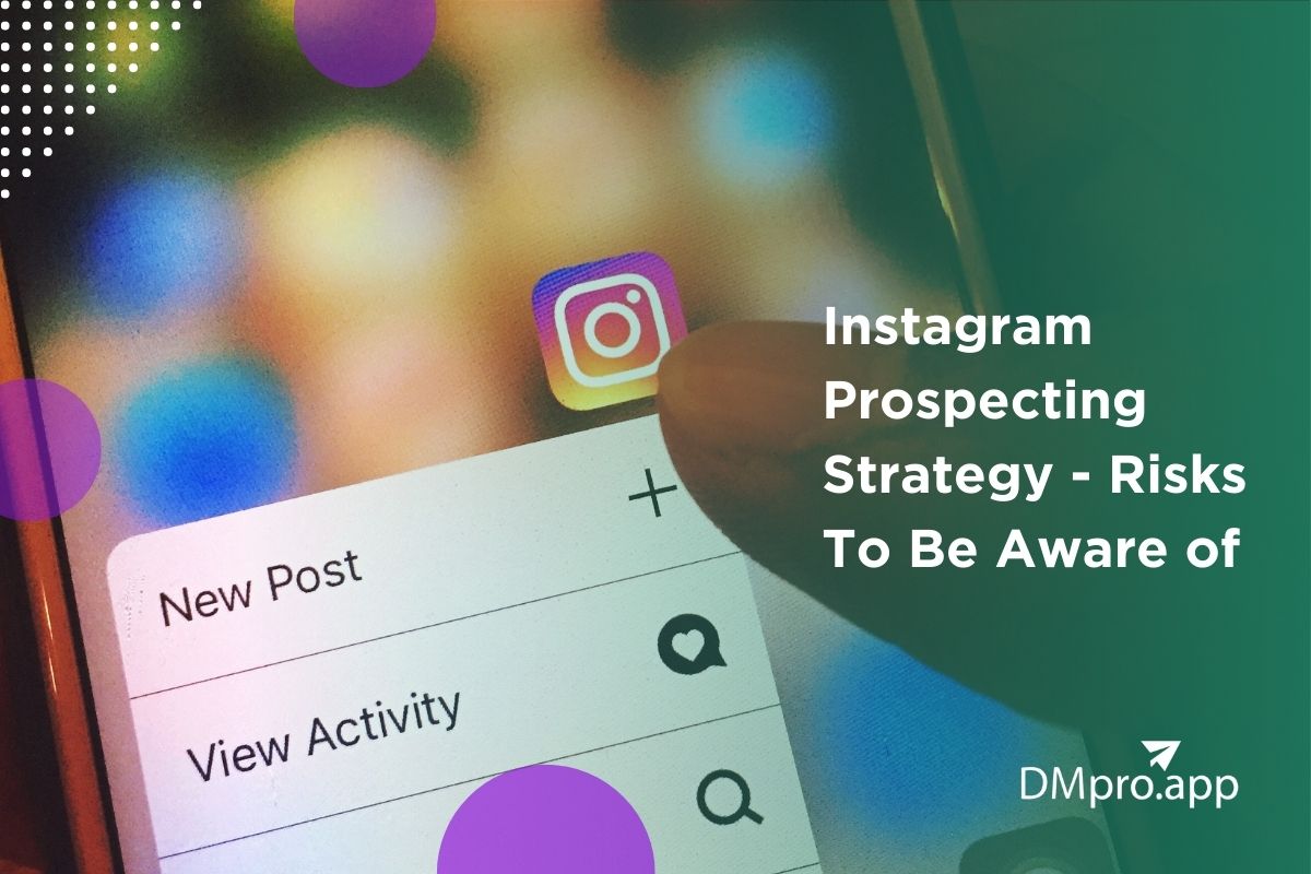 Instagram Prospecting Strategy - 6 Risks To Be Aware of In 2023