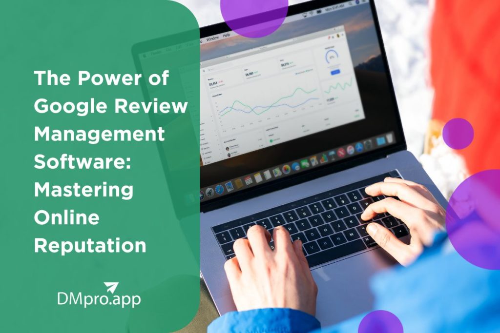 The Power of Google Review Management Software Mastering Online Reputation 2023