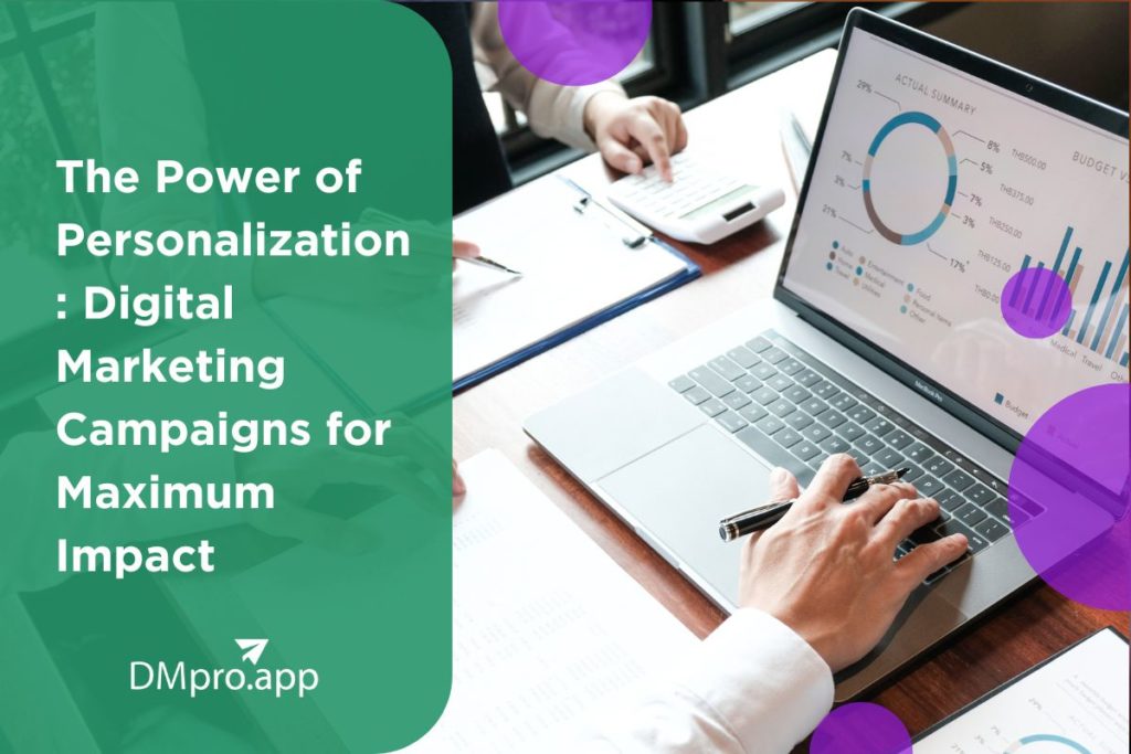 The Power of Personalization 2023 Digital Marketing Campaigns for Maximum Impact