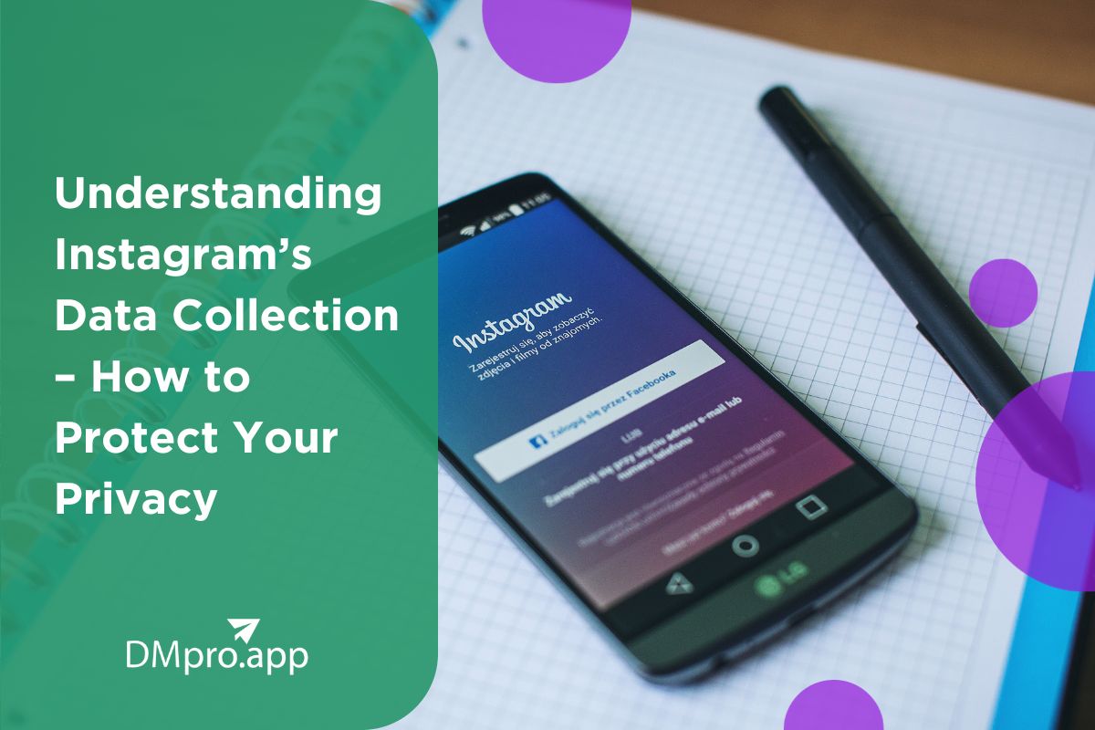 Understanding Instagramu2019s Data Collection u2013 How to Protect Your Privacy in 2023 - DMPro