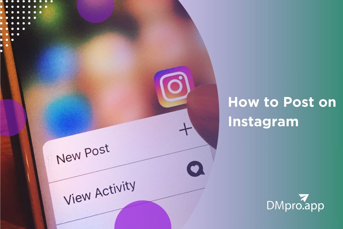 How to Post On Instagram: The Easiest Step-By-Step Guide in 2024