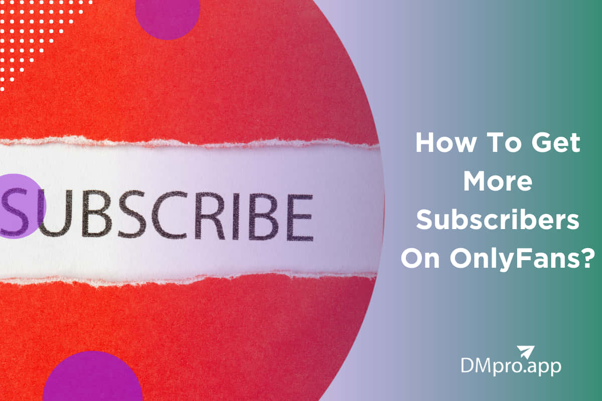 How To Get More Subscribers On OnlyFans